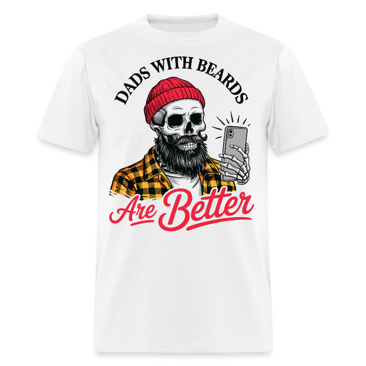 Dads With Beards Are Better Unique Father’s Day T-Shirt - white
