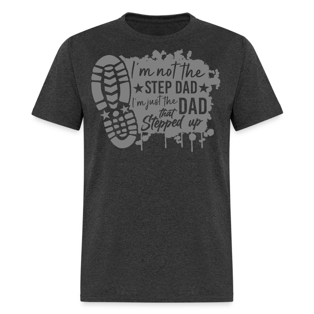 Stepdad Who Stepped Up T-shirt - heather black