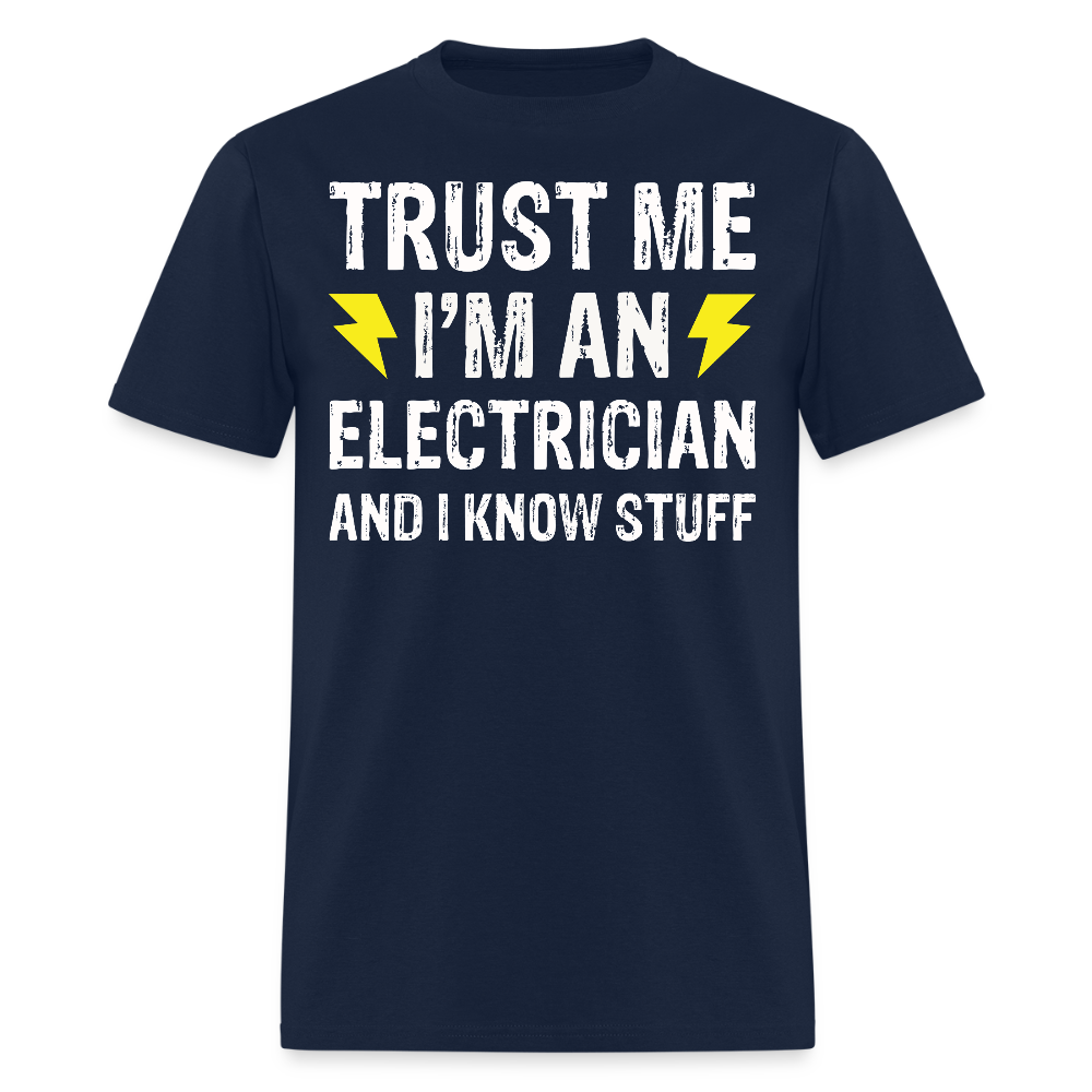 Trust Me I'm An Electrician And I Know Stuff T-Shirt - navy