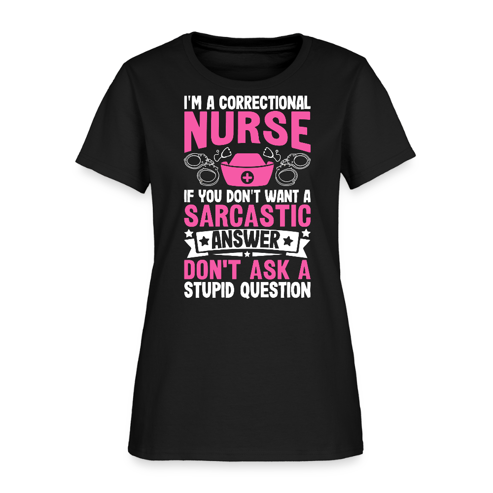 Correctional Nurse Sarcastic Answer Funny Quote T-Shirt - black
