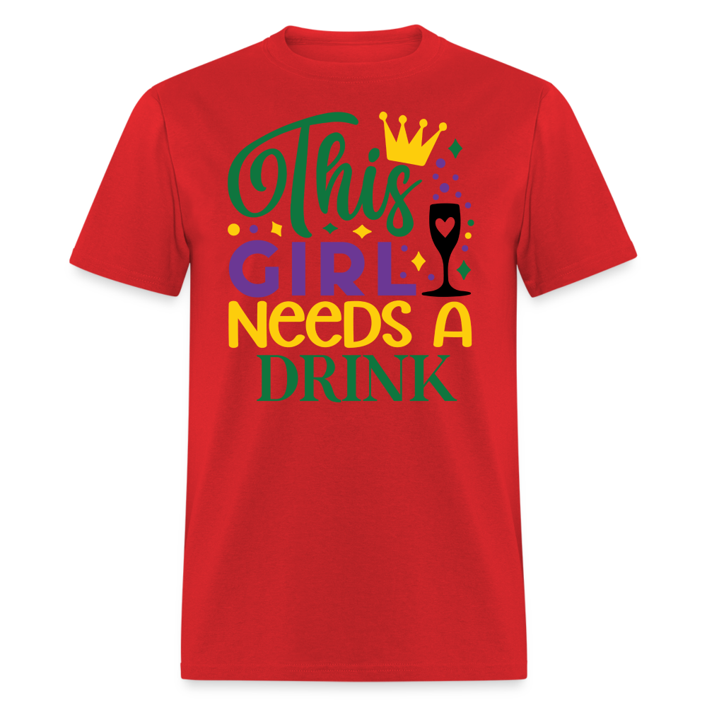 This Girl Needs A Drink Party Shirt Funny Mardi Gras Drinking T-shirt - red