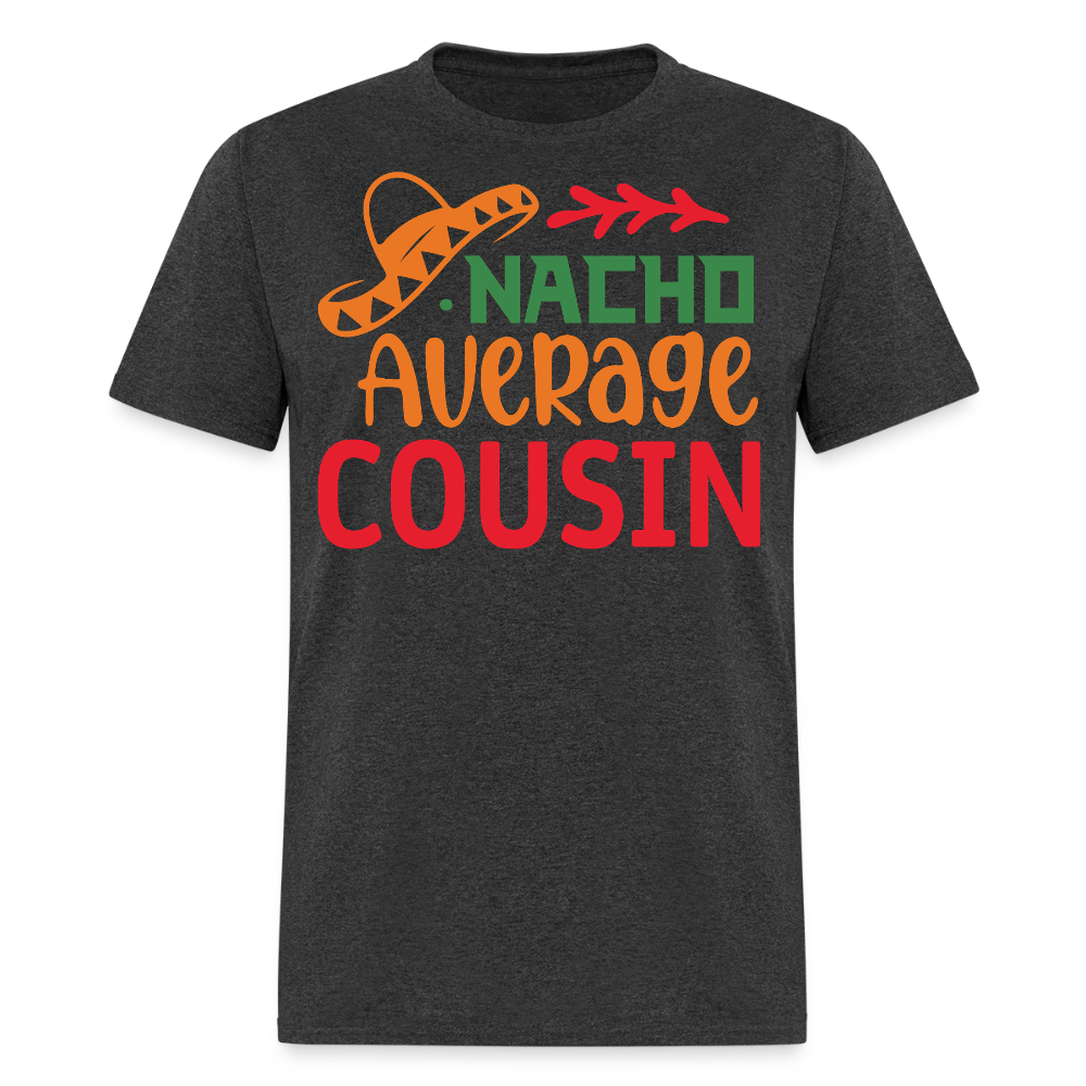 Nacho Average Cousin Cinco de Mayo Party T-shirt - heather black