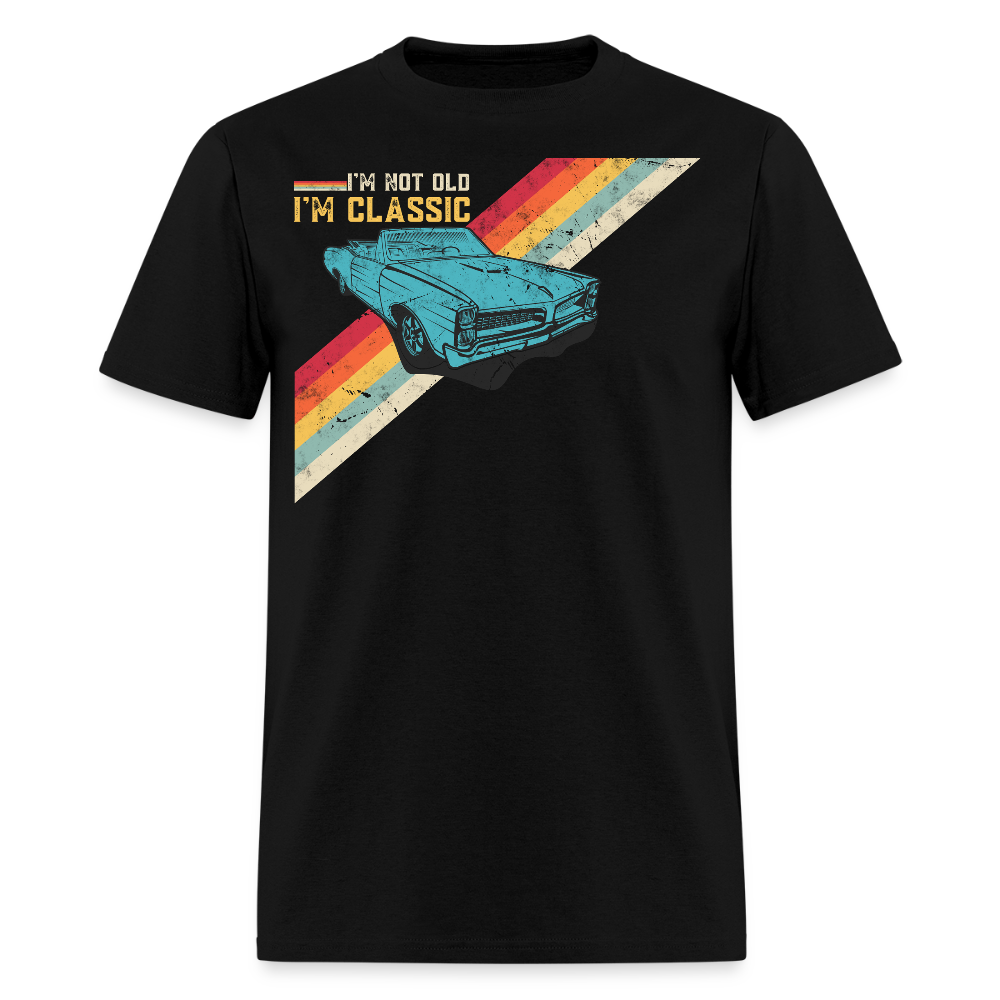 I’m Not Old I’m Classic Car Owner Gift T-Shirt - black