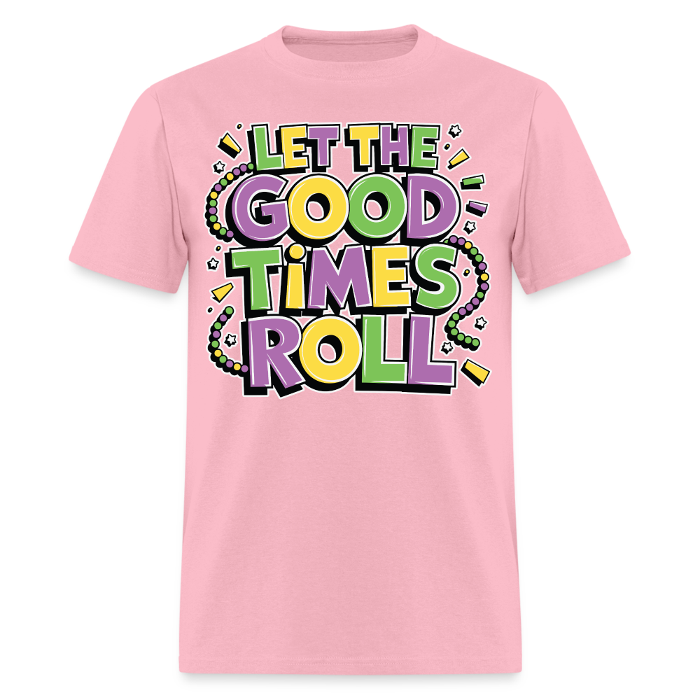 Funny Let the Good Times Roll Festival Unisex T-shirt - pink