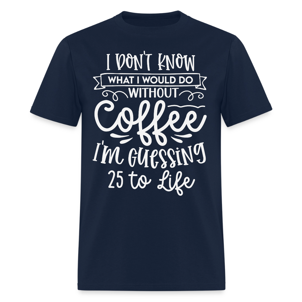 I Don't Know Without Coffee Funny Barista T-Shirt - navy