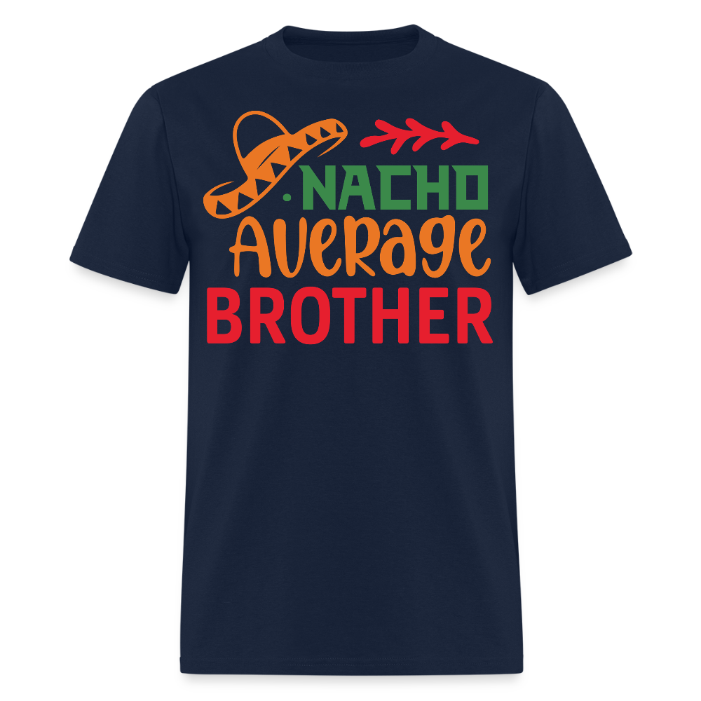 Personalized Gifts For Brothers Nacho Average Brother T-shirt - navy