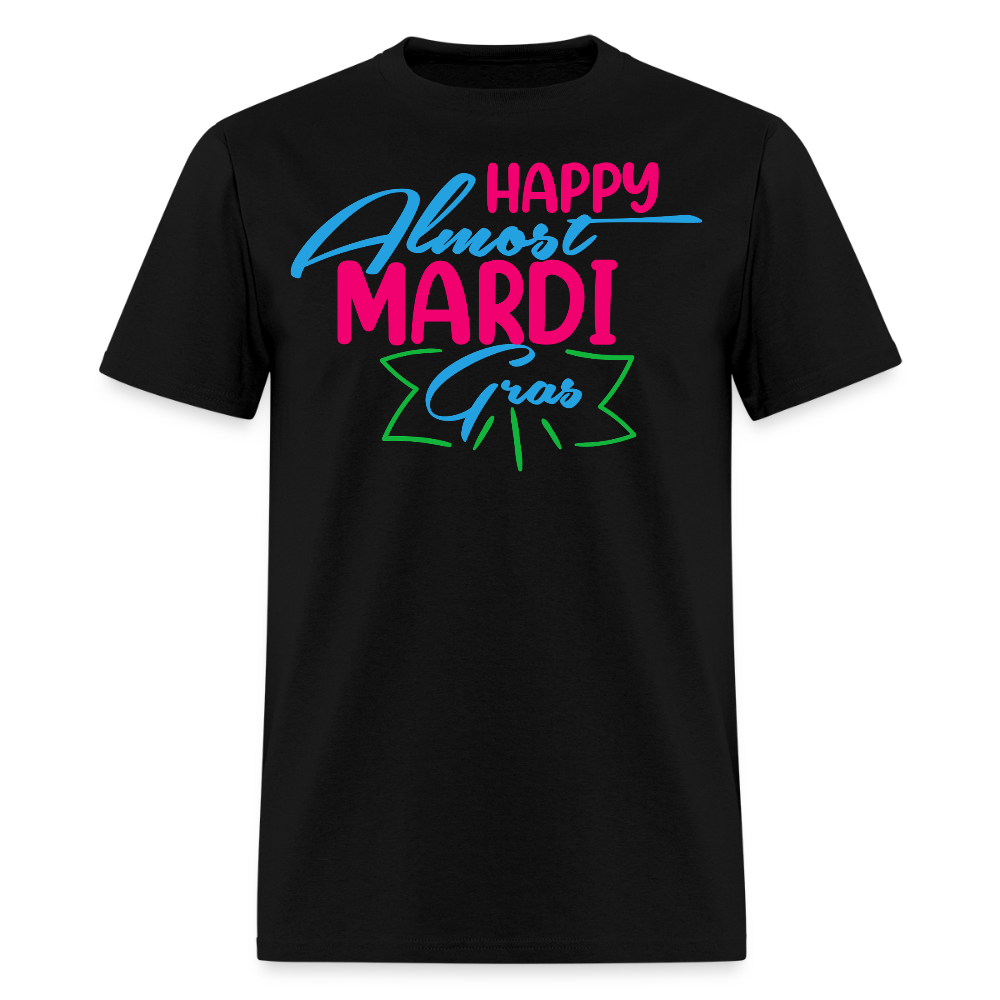 Mardi Gras Festival Tee Happy Almost Mardi Gras T-shirt - black