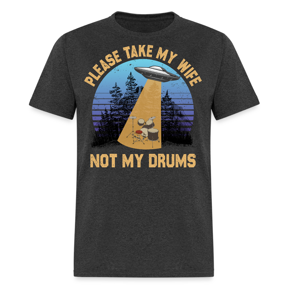 Take My Wife Not My Drums Retro UFO Drummer T-shirt - heather black