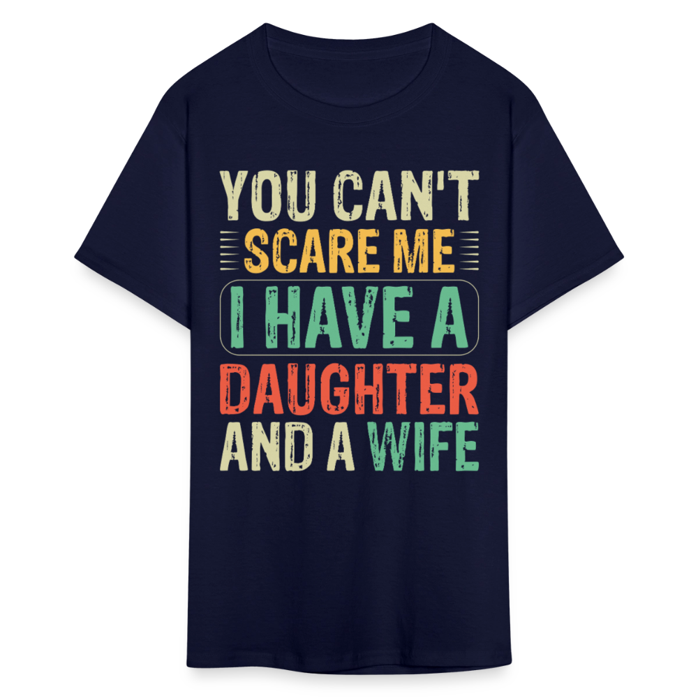 You Can't Scare Me Shirt I Have A Daughter And Wife Unisex T-shirt - navy
