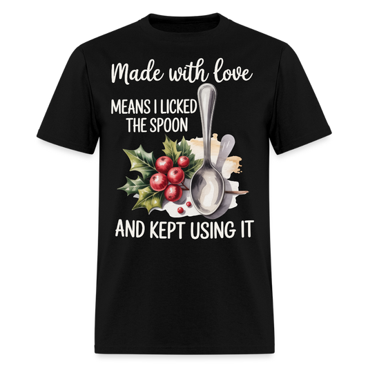 Made With Love Means I Licked The Spoon T-Shirt - black