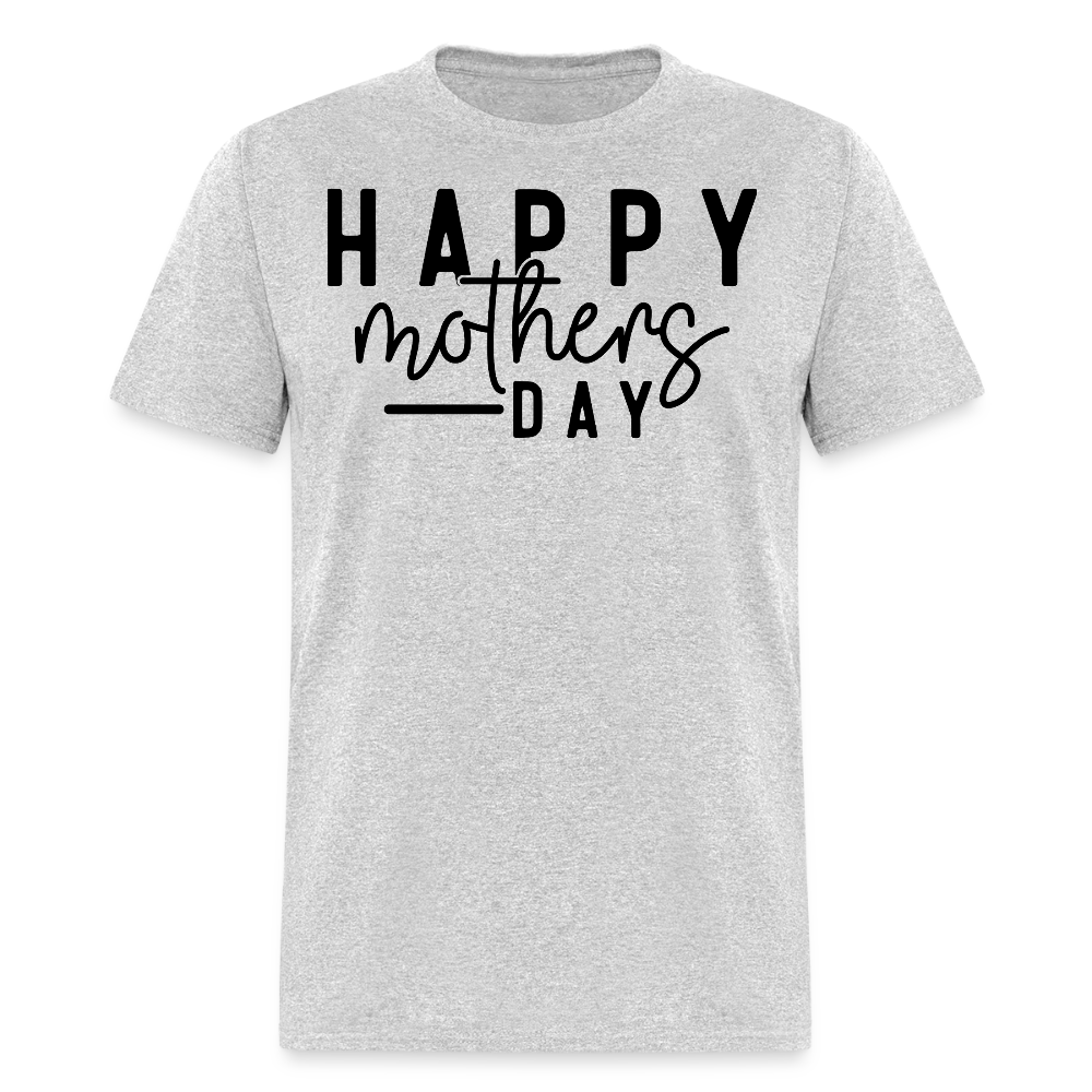 Happy Mother’s Day Tee Gift For Mom T-shirt - heather gray