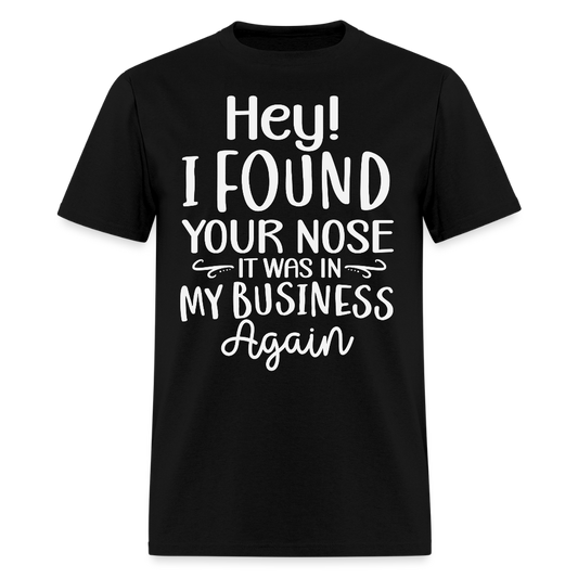 Hey! I Found Your Nose Funny Sarcastic T-Shirt - black
