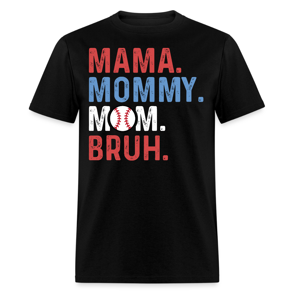 Mama Mommy Mom Bruh Tee For Baseball Moms T-shirt - black