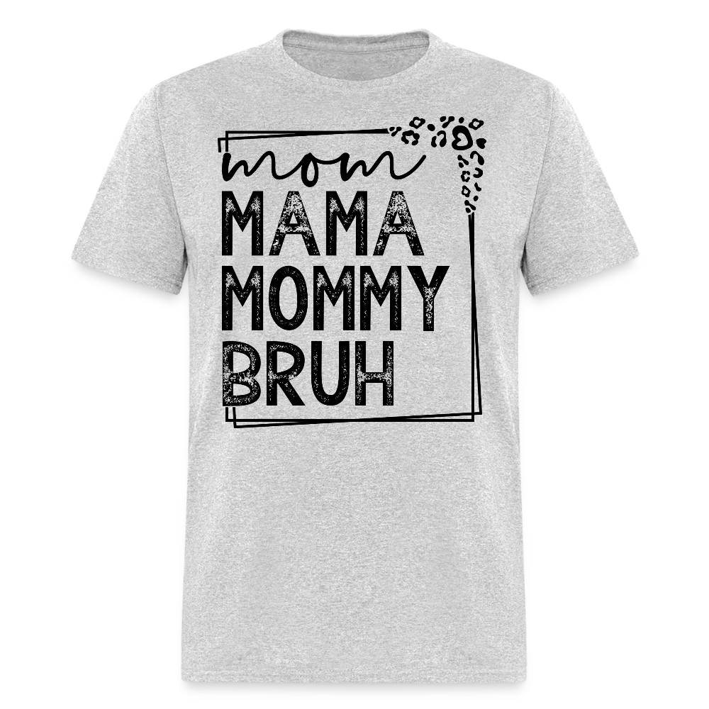 Mama Mommy Bruh Tee Funny Mom Life T-shirt - heather gray