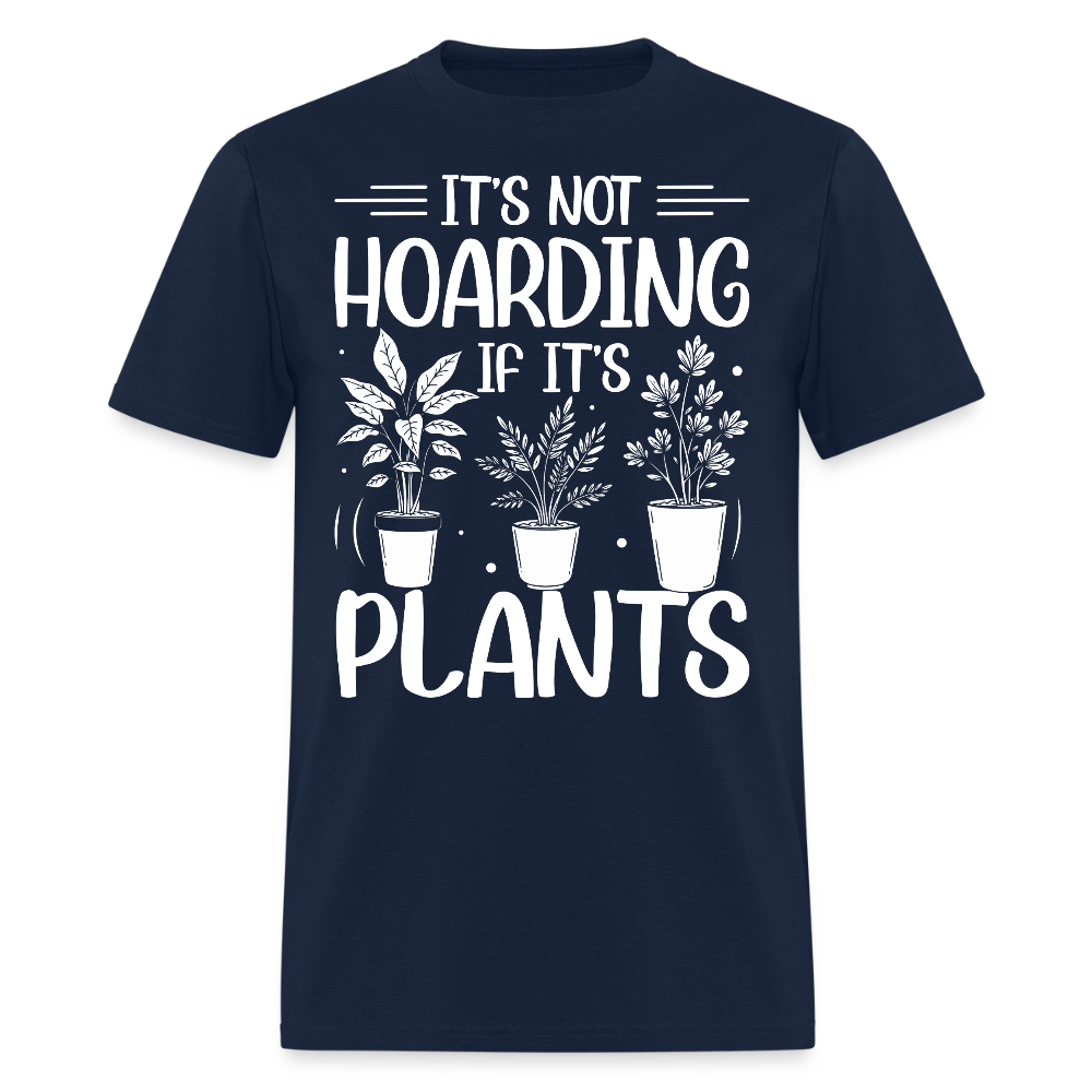 It’s Not Hoarding If It’s Plants Funny Gardener Gift T-Shirt - navy