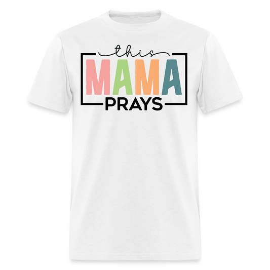 Faith Based Mom Tee This Mama Prays T-shirt - white
