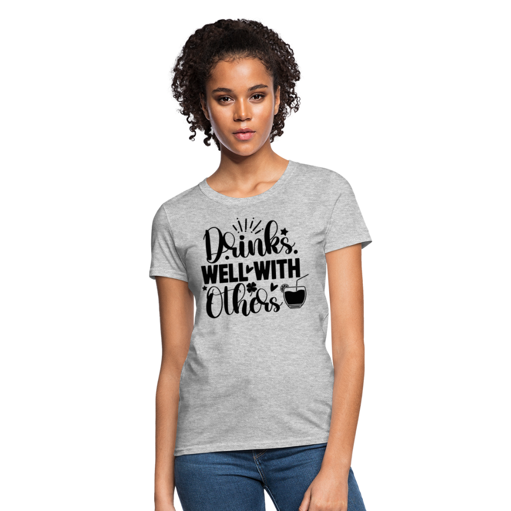 Drinks Well with Others Women's T-Shirt – Fun Social Tee - heather gray