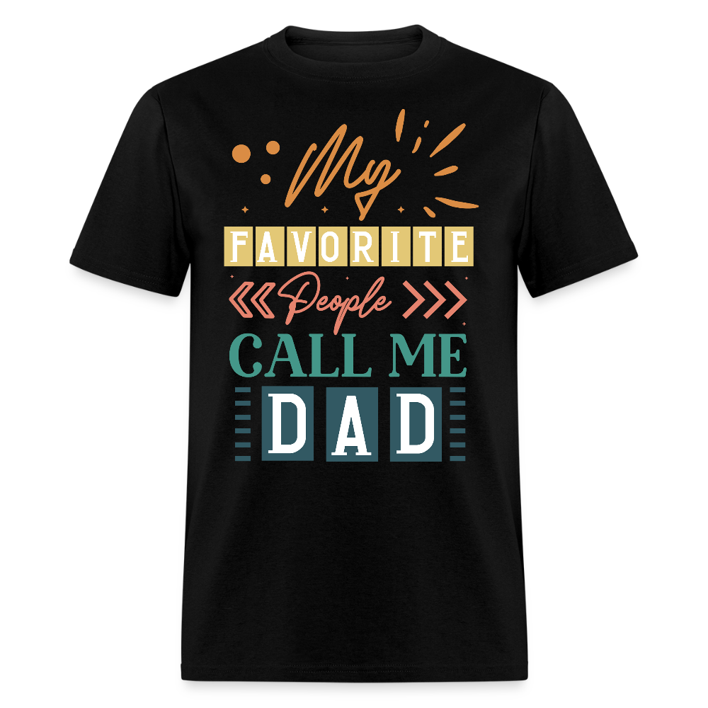 My Favorite People Call Me Dad Funny Father's Day Gift T-shirt - black