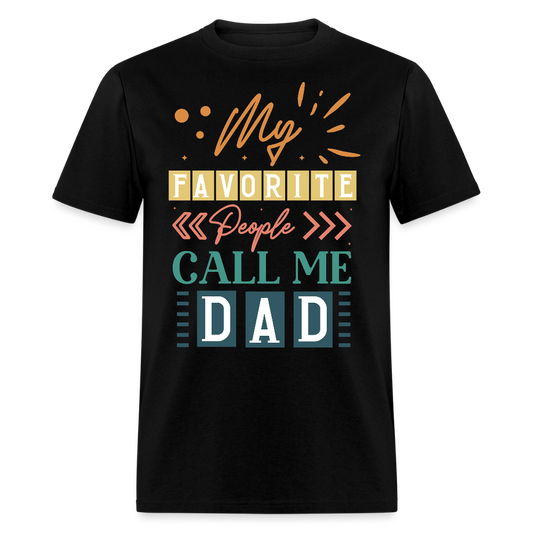 My Favorite People Call Me Dad Funny Father's Day Gift T-shirt - black