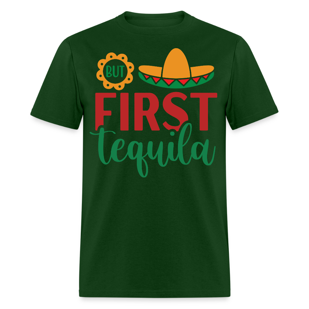 But First Tequila Graphic Tee Mexican Party Drinking T-shirt - forest green