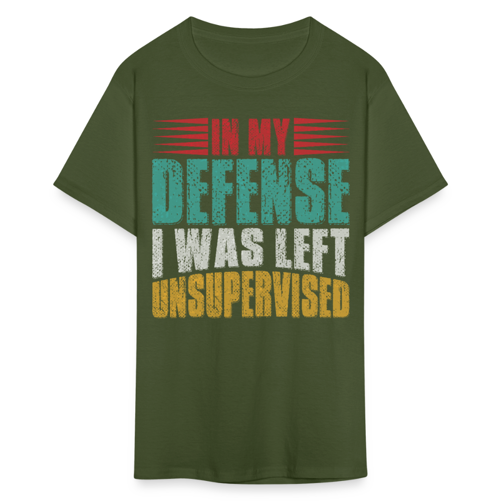 In My Defense I Was Left Unsupervised Tee Witty humor T-shirt For Men - military green