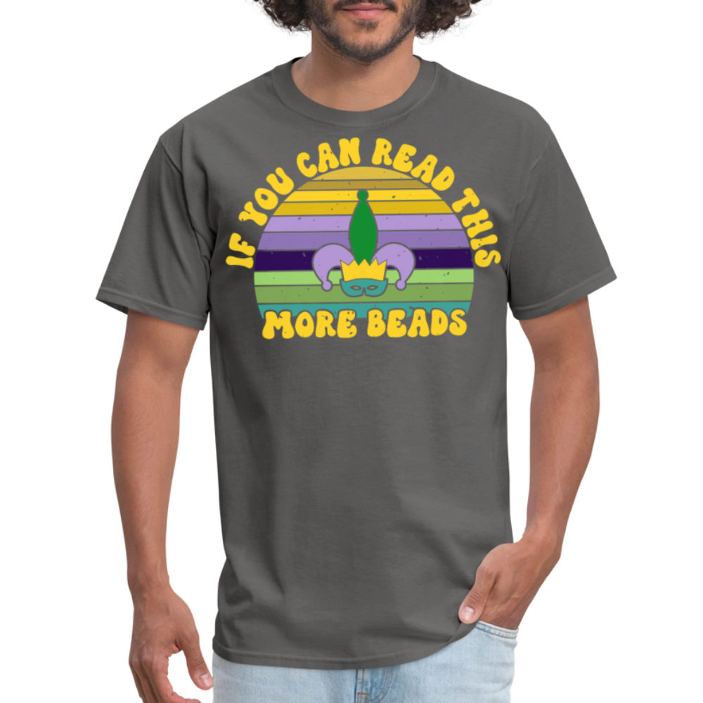 If You Can Read This More Beads Funny Mardi Gras T-Shirt - charcoal