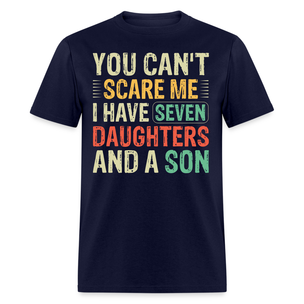 Funny Shirts For Dads With Big Families Seven Daughters and a Son T-Shirt - navy