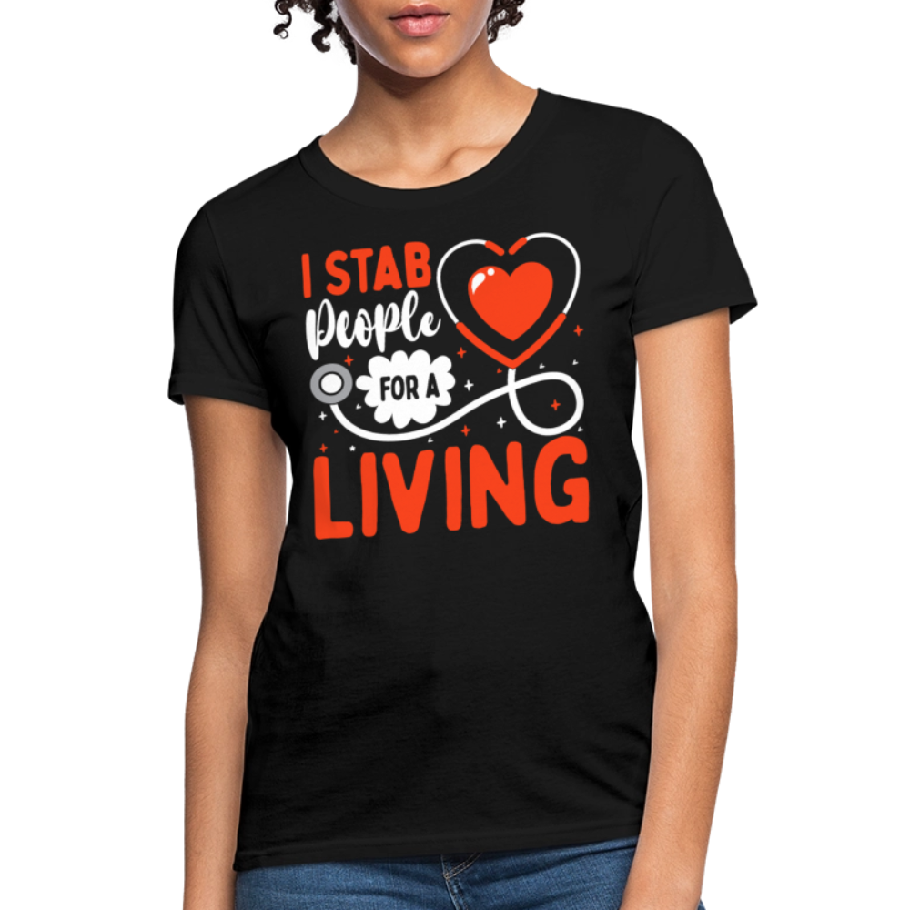 I Stab People For A Living Funny Nurse T-Shirt - black