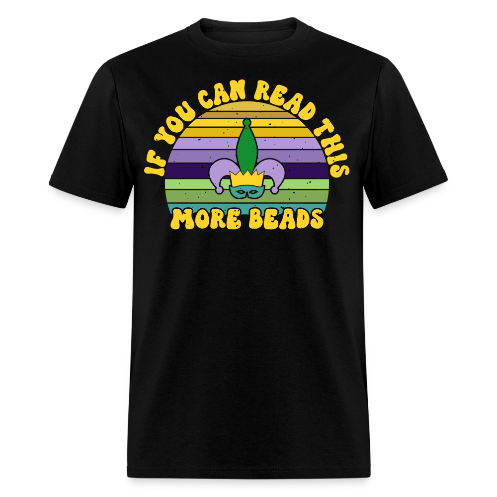 If You Can Read This More Beads Funny Mardi Gras T-Shirt - black