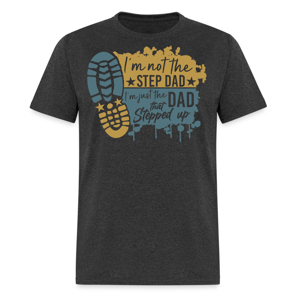Father's Day Gifts For Stepdad Who Stepped Up T-shirt - heather black