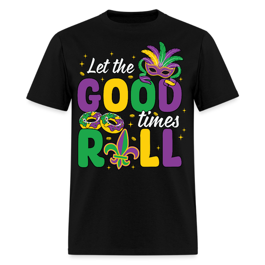 Let The Good Times Roll Graphic Tee Funny Mardi Gras Festival T-shirt - black