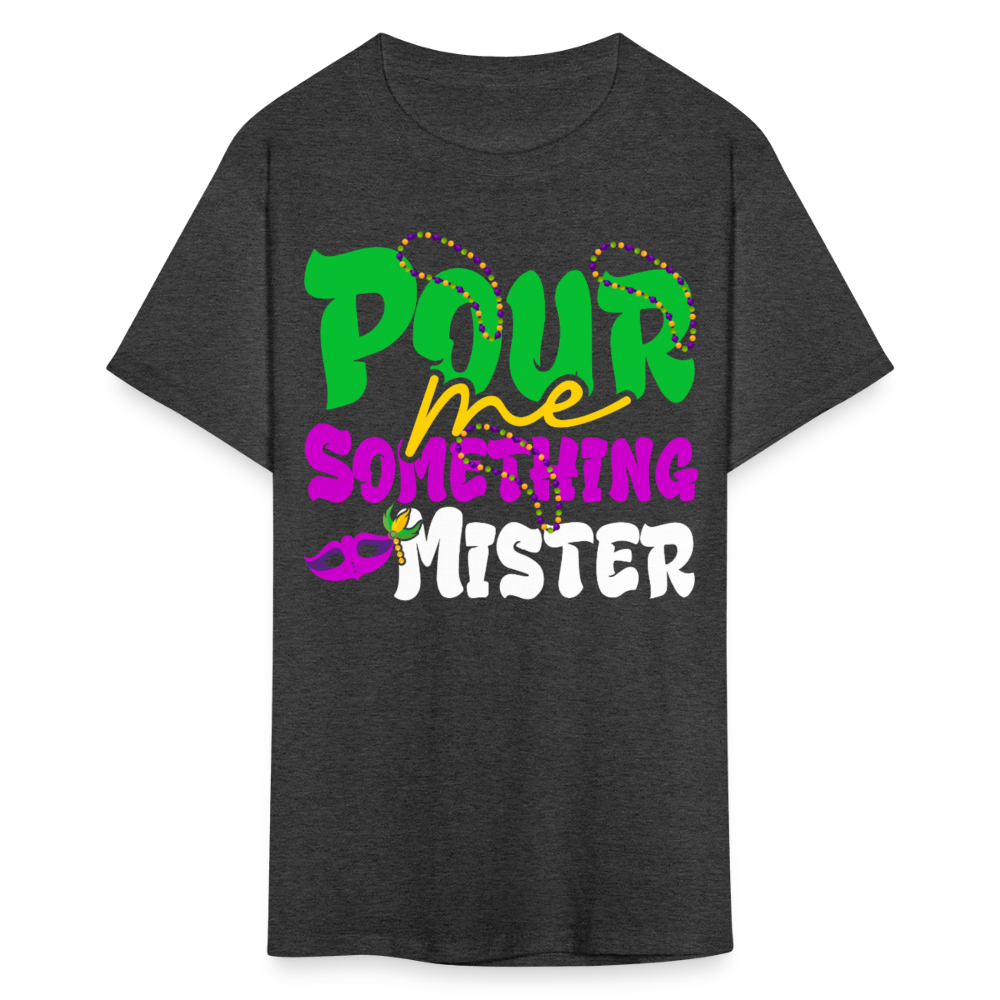 Pour Me Something Mister Shirt For Fat Tuesday Mardi Gras T-shirt - heather black