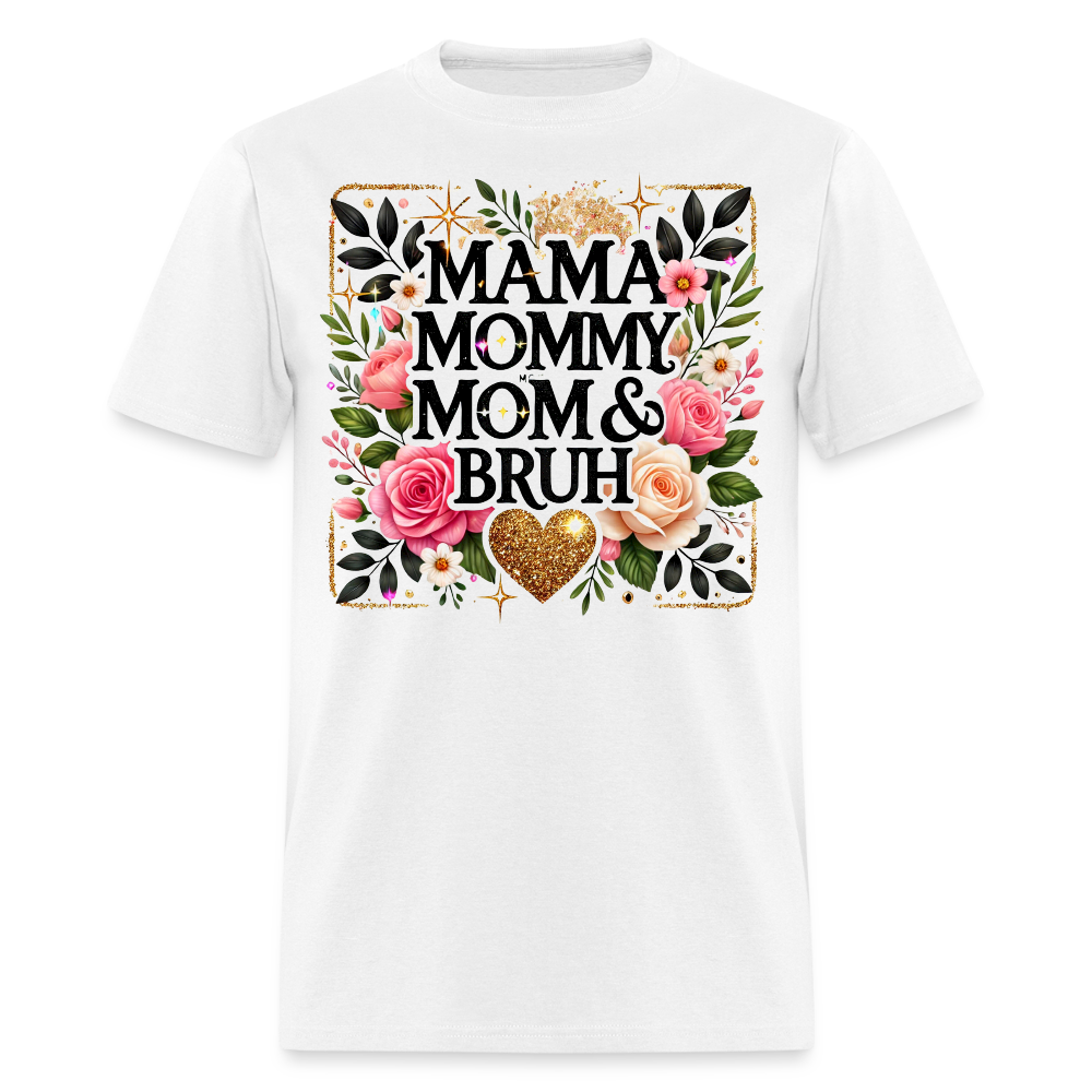 Mama Mommy Mom Bruh Sarcastic Mother’s Day Gift T-shirt - white