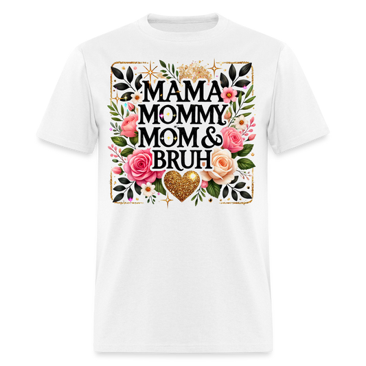 Mama Mommy Mom Bruh Sarcastic Mother’s Day Gift T-shirt - white