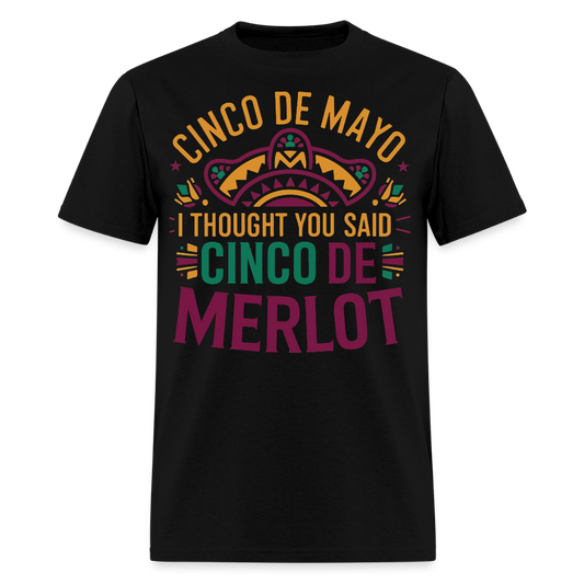 Cinco De Mayo I Thought You Said Cinco De Merlot Funny Mexican Party T-shirt - black