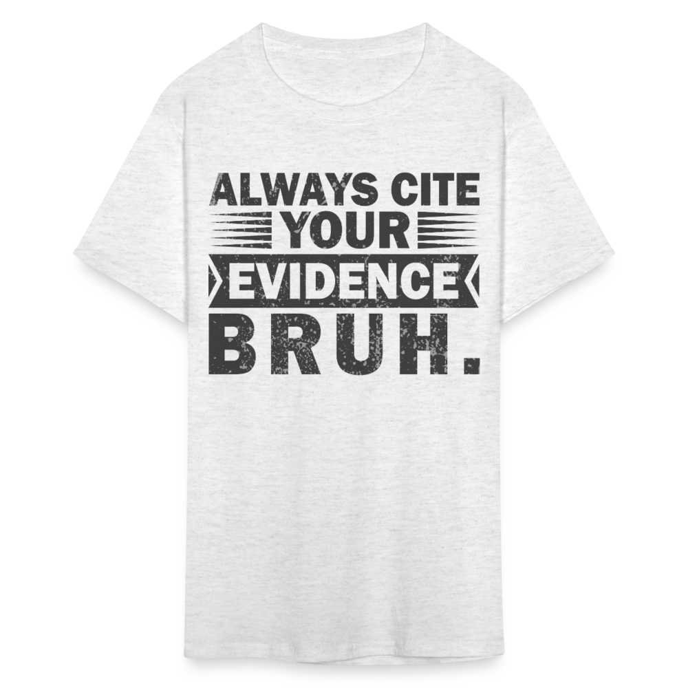 Academic Integrity Tee Always Cite Your Evidence Bruh Unisex T-Shirt - light heather gray