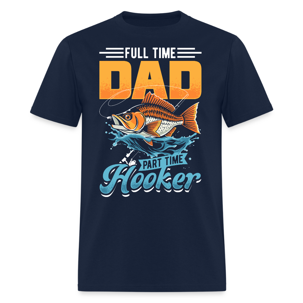 Full-Time Dad Part-Time Hooker Fishing T-Shirt - navy