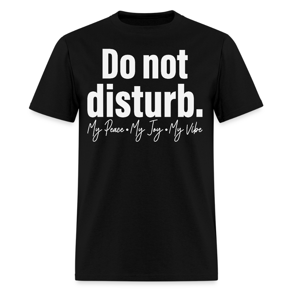 Do Not Disturb My Peace My Joy My Vibe Introvert Gift T-shirt - black