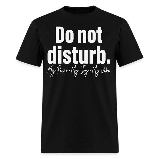 Do Not Disturb My Peace My Joy My Vibe Introvert Gift T-shirt - black