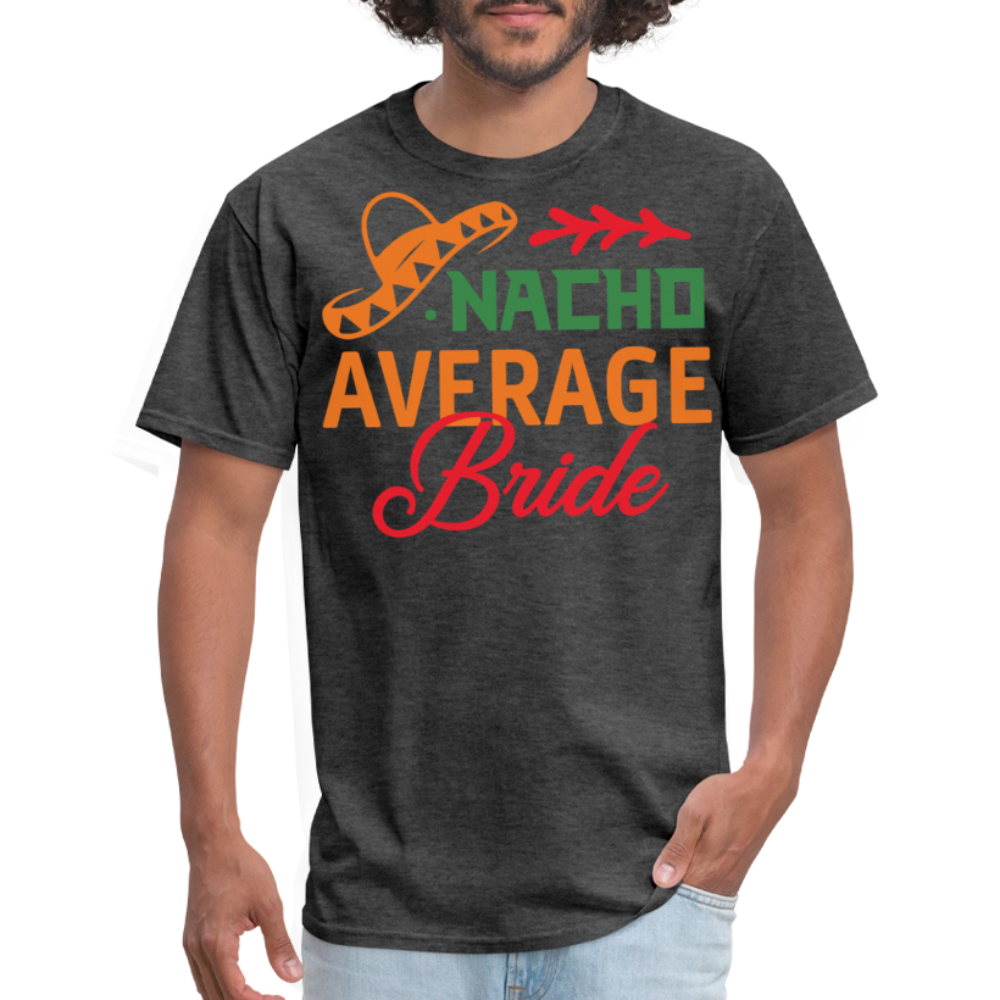 Nacho Average Bride Fiesta Tee Cinco De Mayo Bride Party T-shirt - heather black