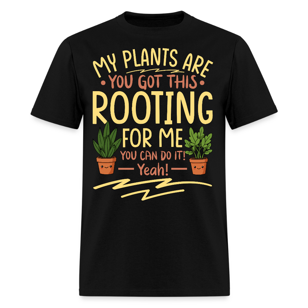 My Plants Are Rooting for Me Funny Plant Lover T-Shirt - black