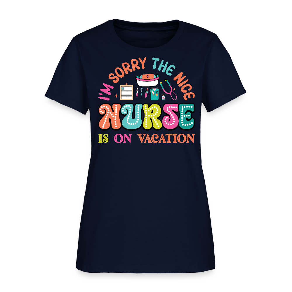 I’m Sorry The Nice Nurse Is On Vacation Funny Gift For Nurses T-Shirt - navy