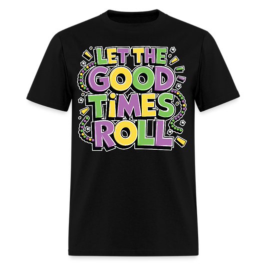 Funny Let the Good Times Roll Festival Unisex T-shirt - black