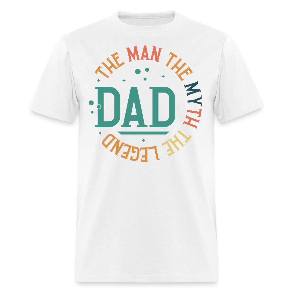 The Man The Myth The Legend Dad Father Appreciation T-shirt - white