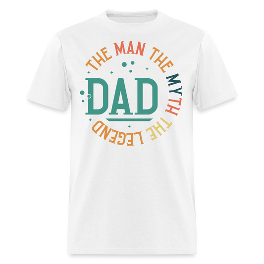 The Man The Myth The Legend Dad Father Appreciation T-shirt - white