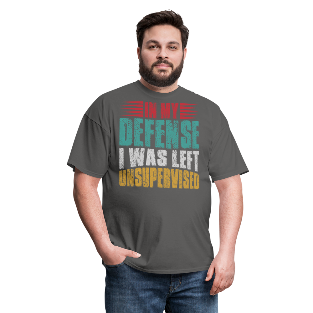 In My Defense I Was Left Unsupervised Tee Witty humor T-shirt For Men - charcoal