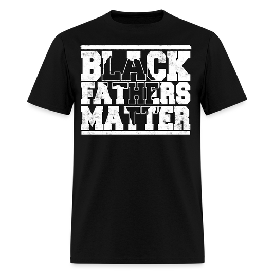 Black Fathers Matter Gifts For Black Dads T-Shirt - black