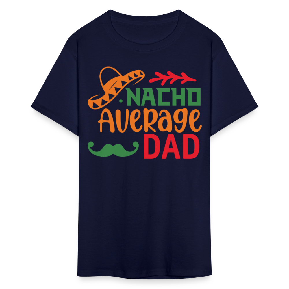 Funny Dad Shirts For Father’s Day Gift Nacho Average Dad T-shirt - navy