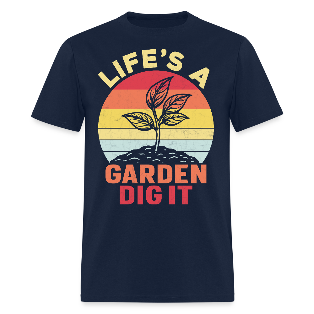 Life's A Garden Dig It Funny Gardening T-Shirt - navy