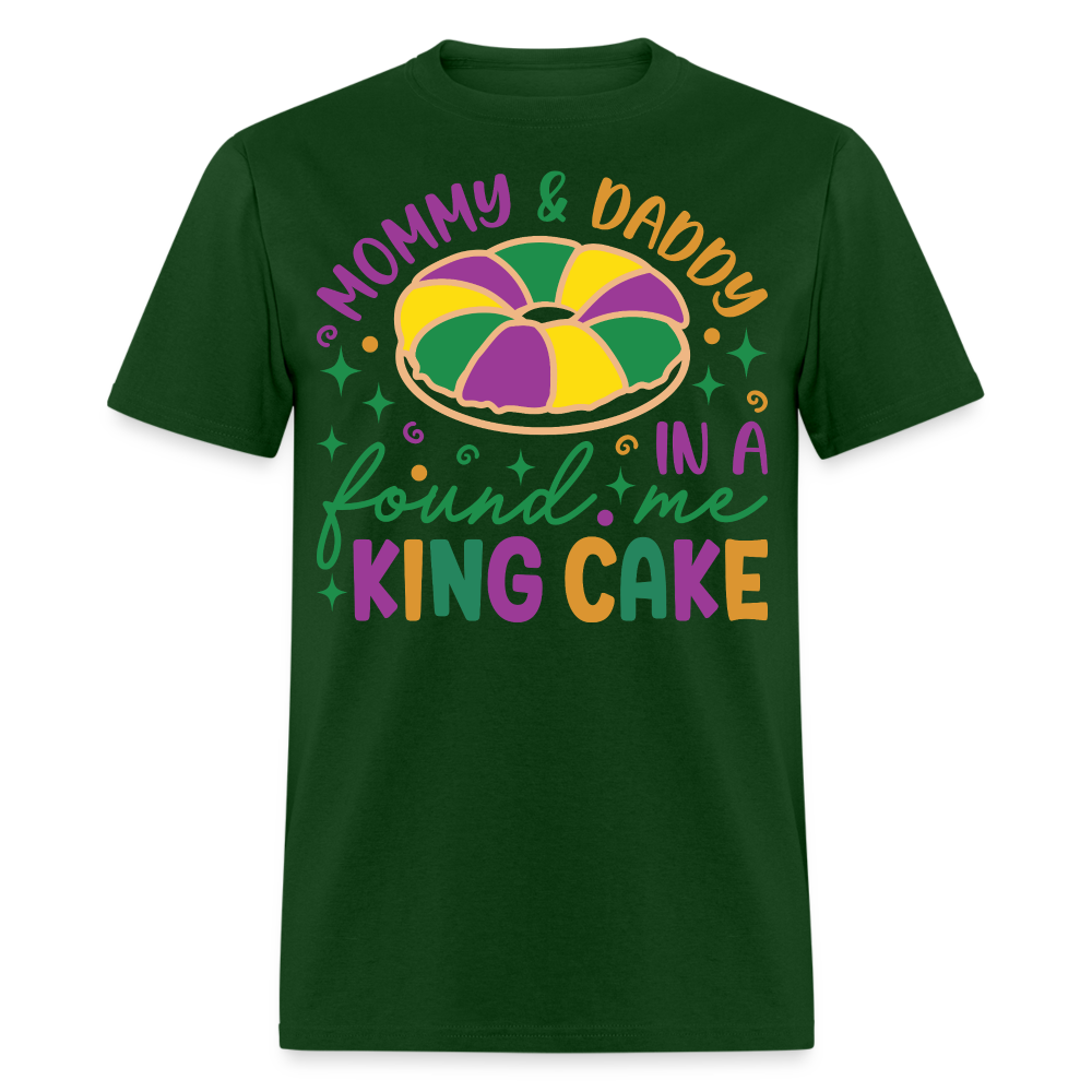 Mommy And Daddy Found Me In A King Cake Unisex T-Shirt - forest green